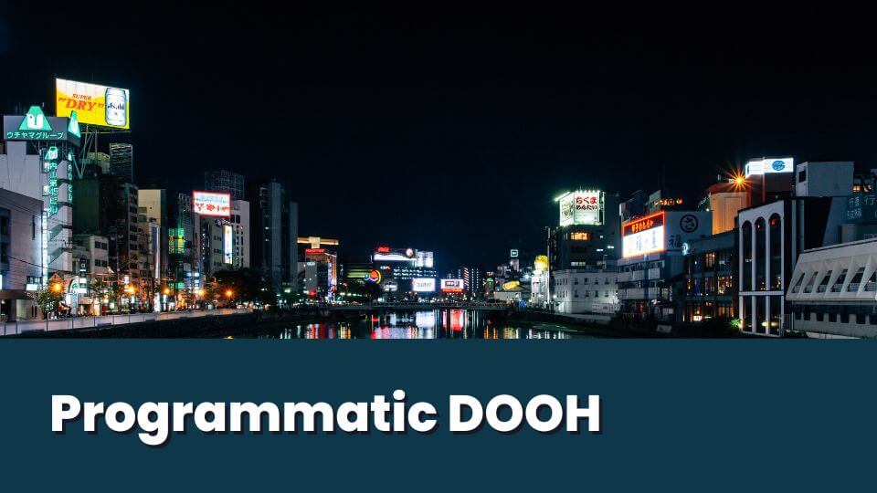 Programmatic Digital Out-of-Home (pDOOH)