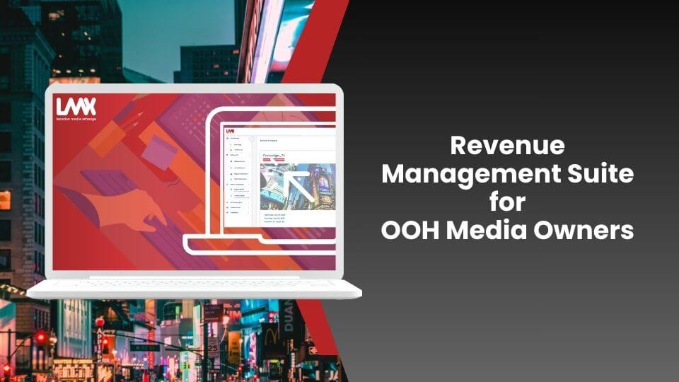 Location Media Xchange Launches Revenue Management Suite for OOH Media Owners