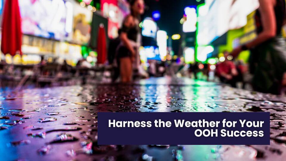 Weather-Triggered Campaigns for OOH Media Owners