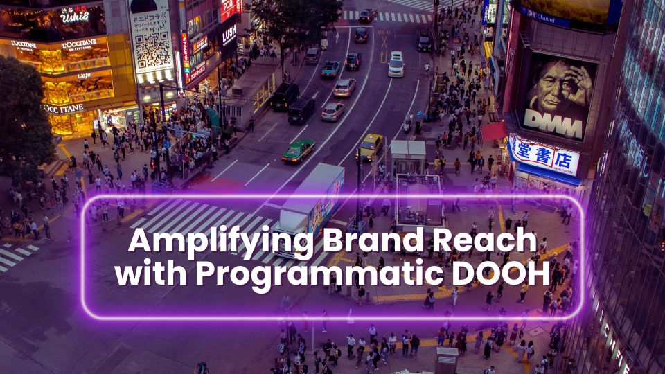Unlocking OOH Success: The Power of Data-Driven Programmatic DOOH Advertising