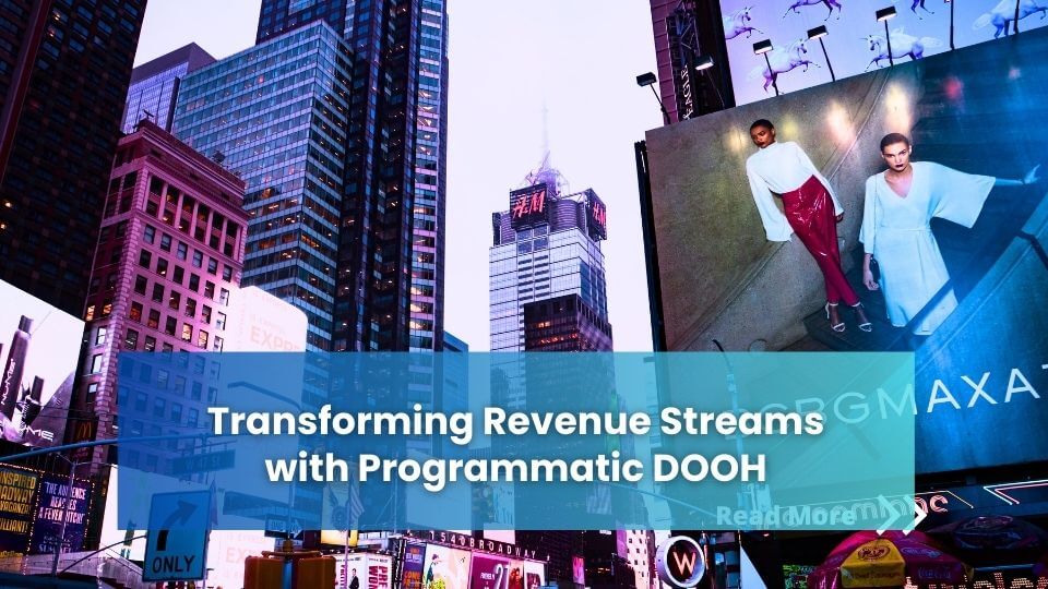 Programmatic DOOH: The Gateway to Revenue Growth for Media Owners
